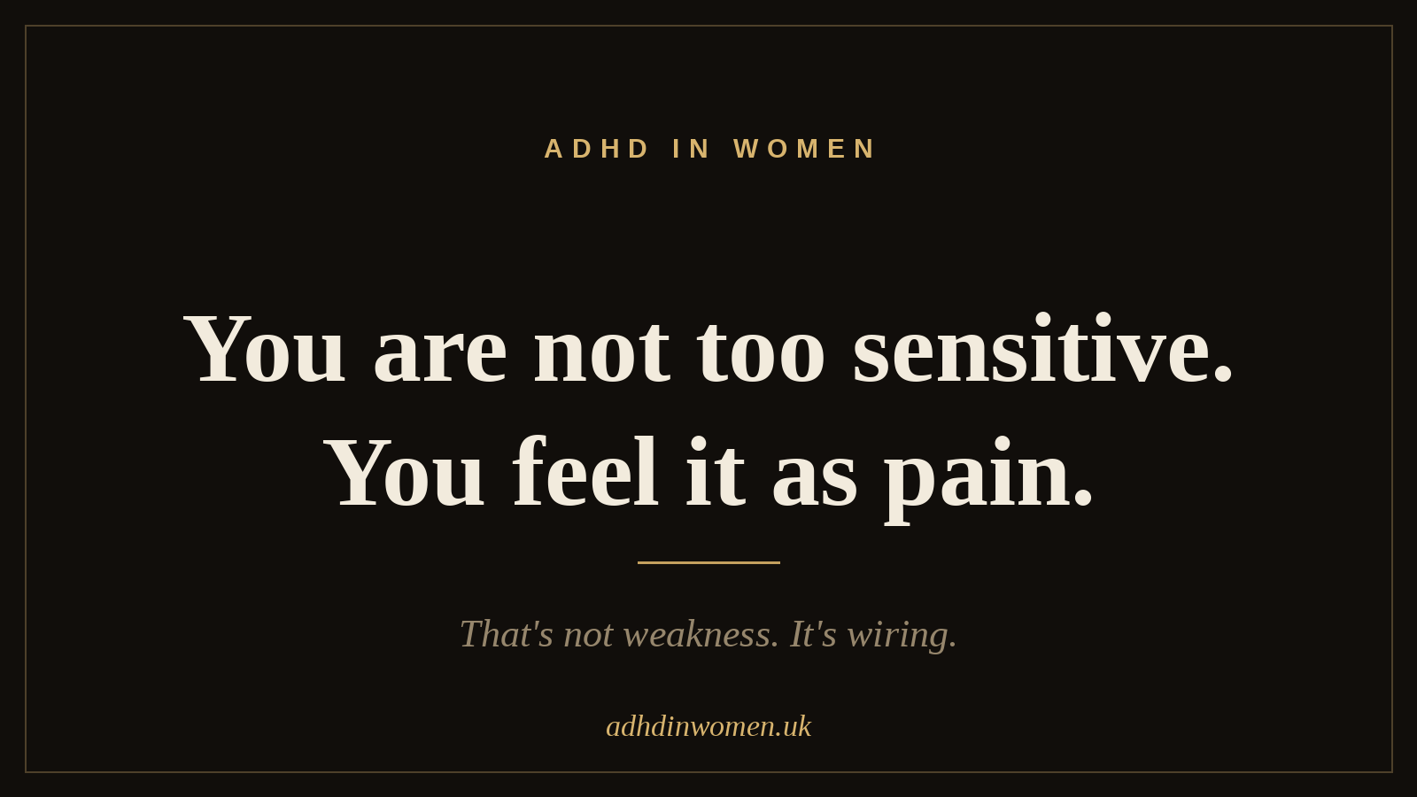 You are not too sensitive. You feel it as pain. That's not weakness. It's wiring.