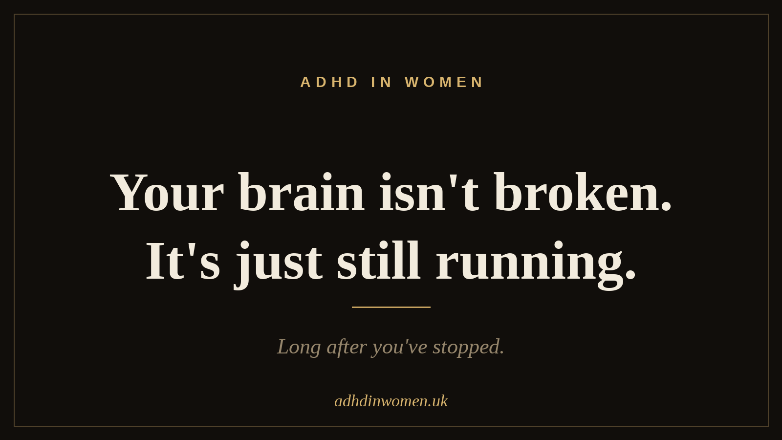 Your brain isn't broken. It's just still running, long after you've stopped.
