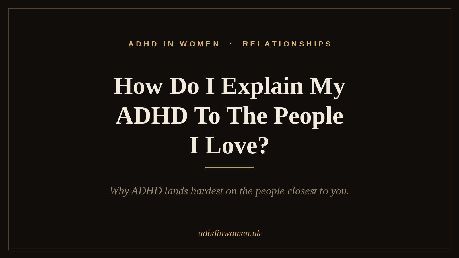 How Do I Explain My ADHD To The People I Love?