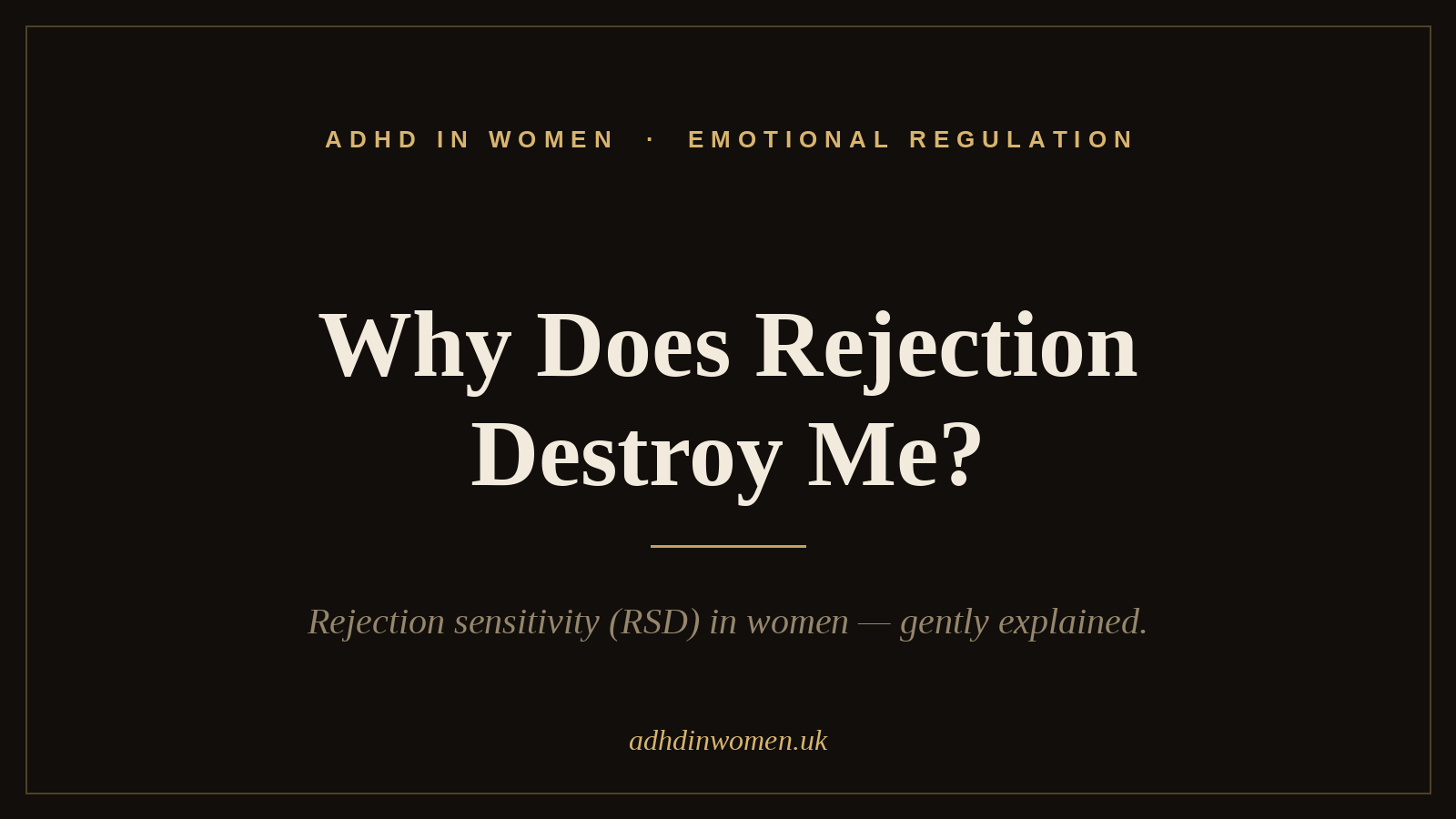 Why Does Rejection Destroy Me?